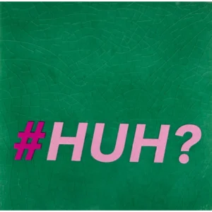 Tegeltje # HUH? groen