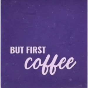 Tegeltje but first coffe paars/babyroze