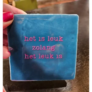 Tegeltje het is leuk zolang het leuk is blauw
