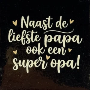 tegeltje 'naast de liefste papa ook en super opa goud/beige(lichtbruin)