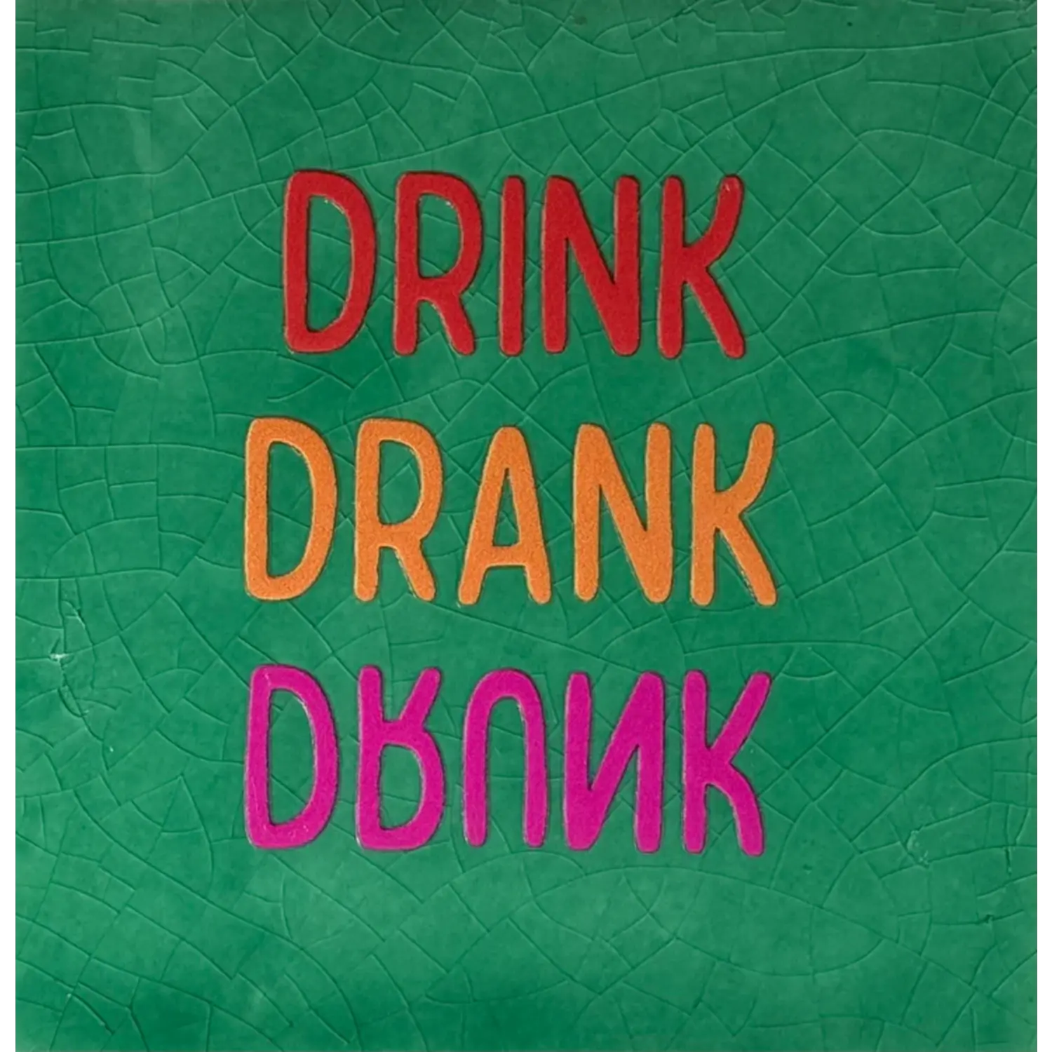 Tegeltje drink drank drunk' hardgroen/rood(oranje-knalroze)