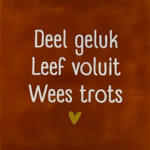 tegeltje deel geluk leef voluit wees trots terra/creme(goud)