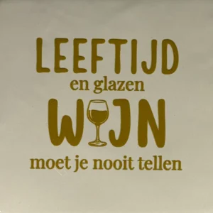 tegeltje leeftijd en glazen wijn moet je nooit tellen creme/goud