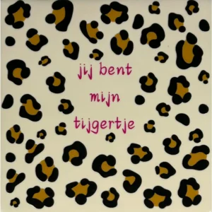 Tegeltje jij bent mijn tijgertje