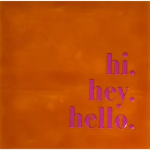 Tegeltje Hi. Hey. hello oranje