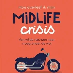 Hoe overleef ik mijn midlife crisis
