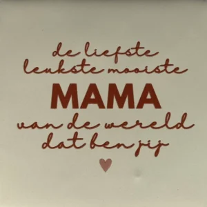 Tegeltje de liefste leukste mama.. (nieuw) creme/taupe(nude roze)