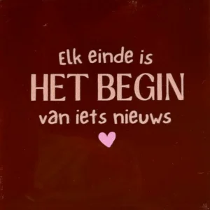 Tegeltje elk einde is het begin van iets nieuws kastanje/nude roze(warmroze)