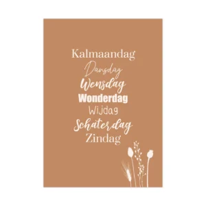 Poster A5 Kalmaandag, dansdag, wensdag, wonderdag, wijdag, schaterdag, zindag