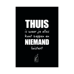 Poster A5 Thuis is waar je alles kunt zeggen en niemand luistert